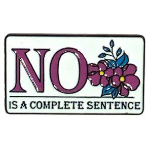No Is A Complete Sentence Floral Bold Enamel Pin Brooch Feminism